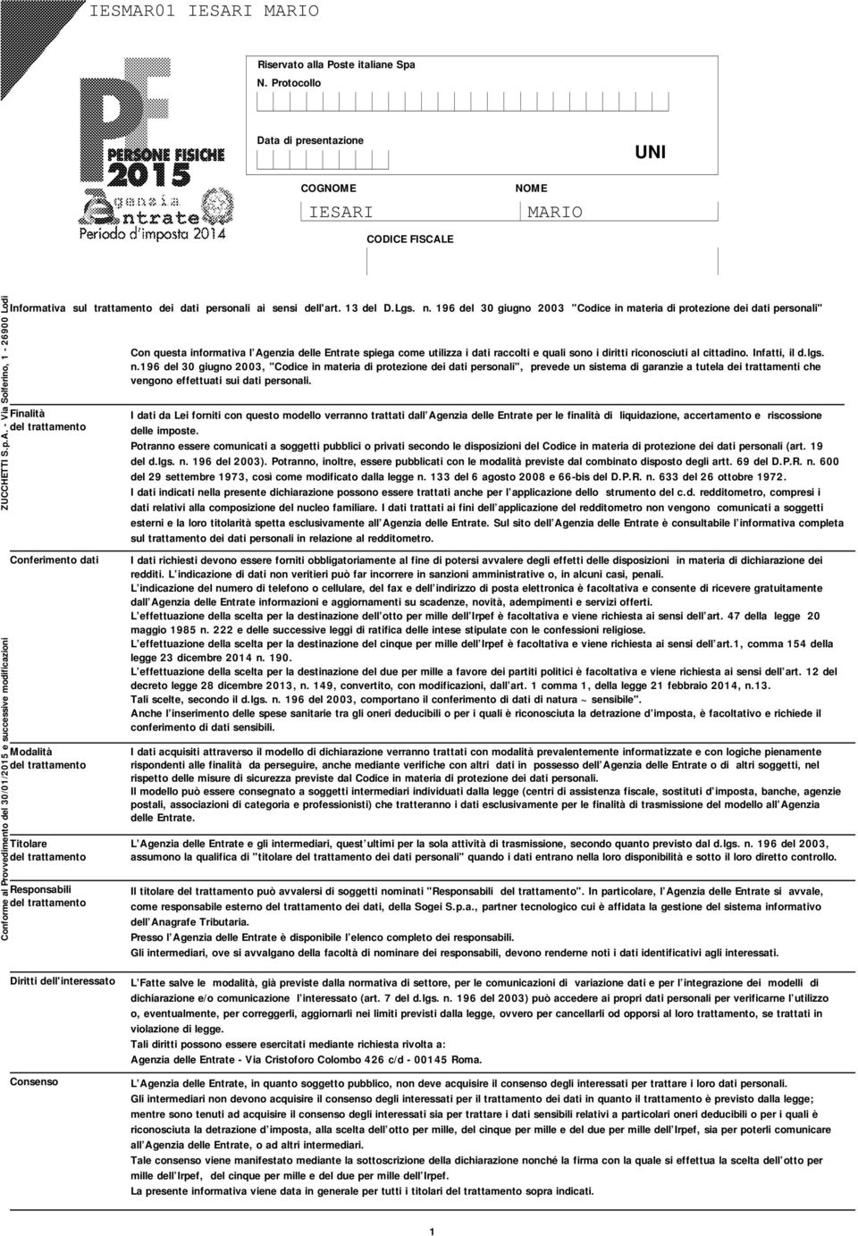 del 0 giugno 00 " in materia di protezione dei dati personali" Finalità del trattamento Conferimento dati Modalità del trattamento Titolare del trattamento Responsabili del trattamento Con questa