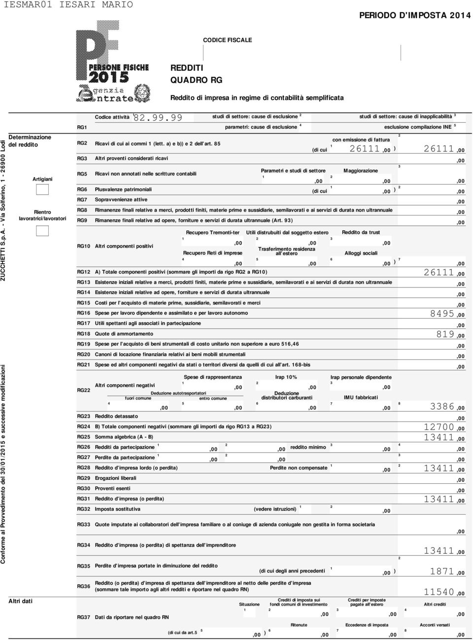 I MARIO PERIODO D'IMPOSTA 0 QUADRO RG Reddito di impresa in regime di contabilità semplificata Conforme al Provvedimento del 0/0/0 e successive modificazioni ZUCCHETTI S.p.A. - Via Solferino, - 00