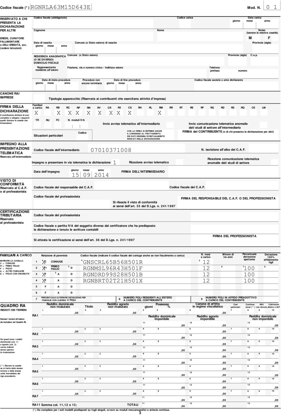 mese anno M F RESIDENZA ANAGRAFICA (O SE DIVERSO) DOMICILIO FISCALE (o Stato estero) Provincia (sigla) C.a.p.