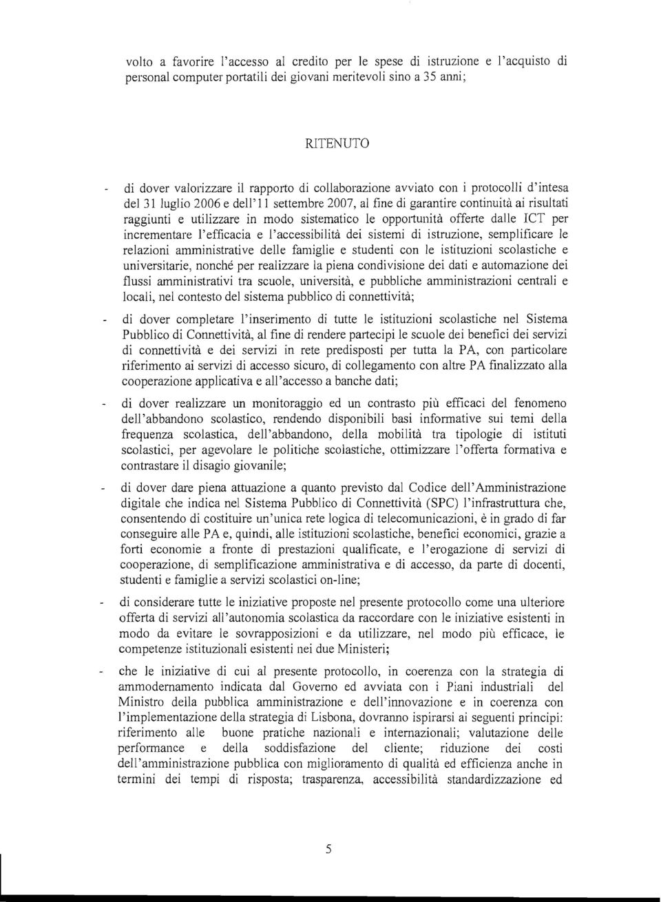 oppoi-tuilità offerte dalle ICT per incrementare l'efficacia e l'accessibilità dei sistemi di istruzione, semplificare le relazioni amministrative delle famiglie e studenti con le istituzioni