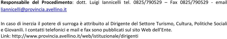 it In caso di inerzia il potere di surroga è attribuito al Dirigente del Settore Turismo, Cultura,