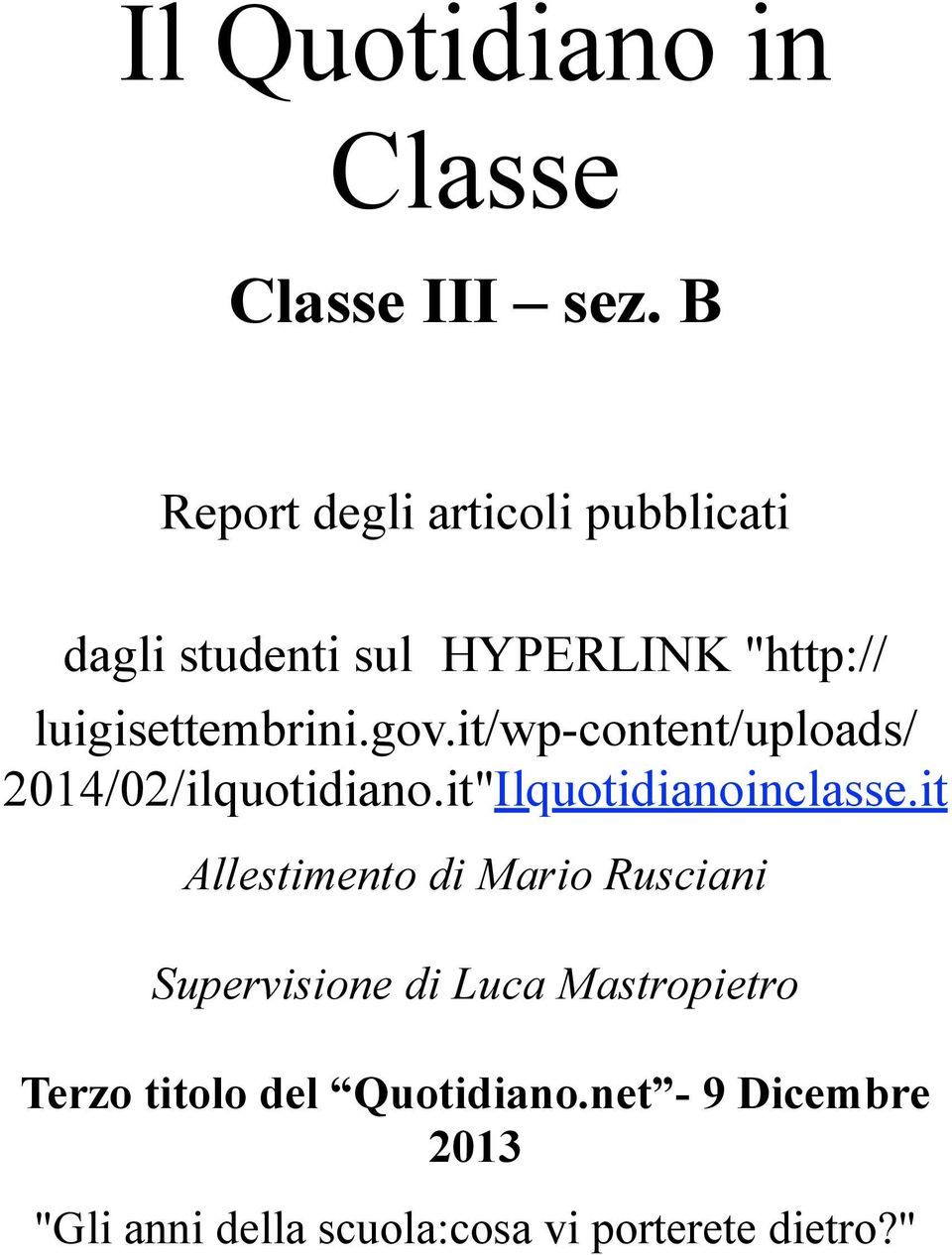 gov.it/wp-content/uploads/ 2014/02/ilquotidiano.it"Ilquotidianoinclasse.