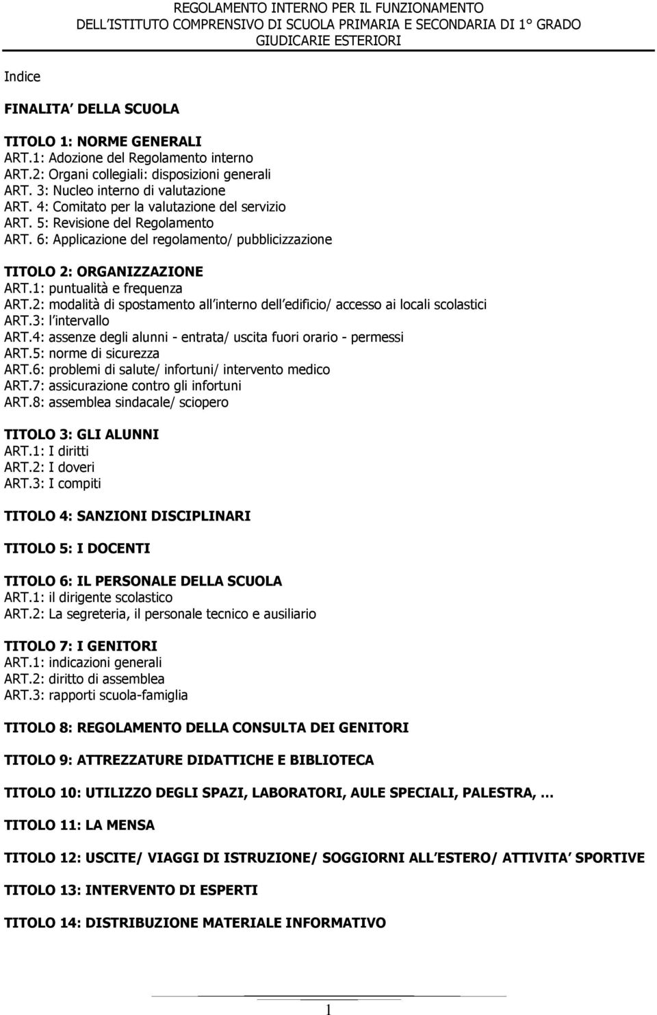 5: Revisione del Regolamento ART. 6: Applicazione del regolamento/ pubblicizzazione TITOLO 2: ORGANIZZAZIONE ART.1: puntualità e frequenza ART.