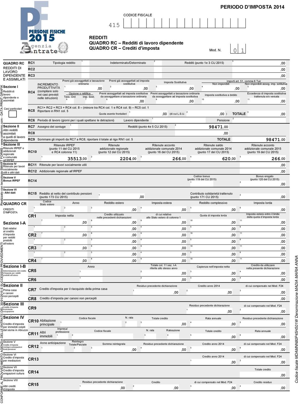 redditi prodotti all estero Credito d imposta reintegro anticipazioni fondi pensione CR CR CR CR Sezione I-B Determinazione del credito CR d imposta per redditi prodotti all estero Sezione II Prima