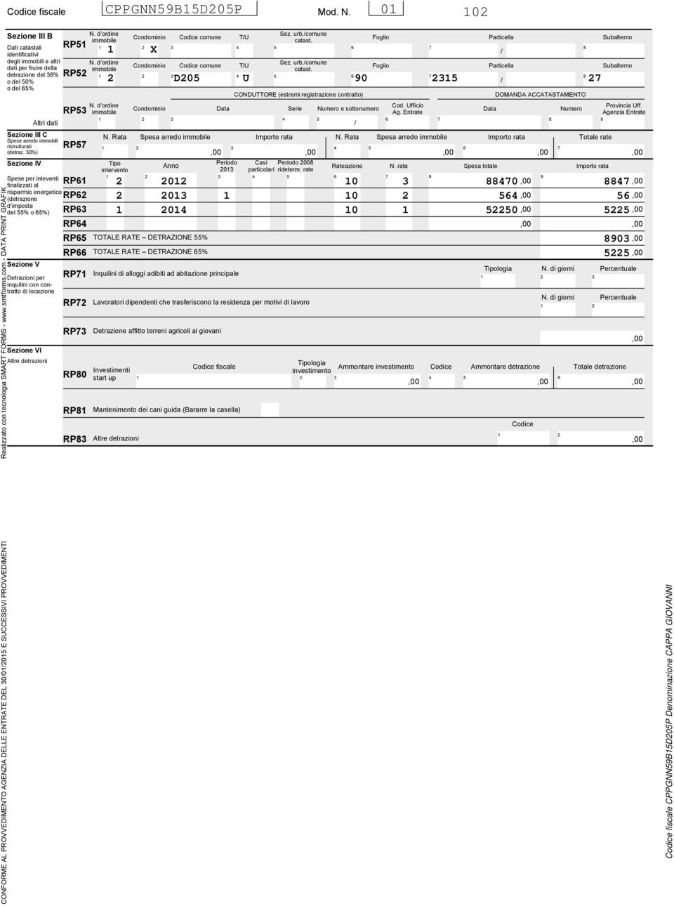 0%) Sezione IV Spese per inteventi finalizzati al risparmio energetico (detrazione d imposta del % o %) Sezione V Detrazioni per inquilini con contratto Sezione VI Altre detrazioni RP N.