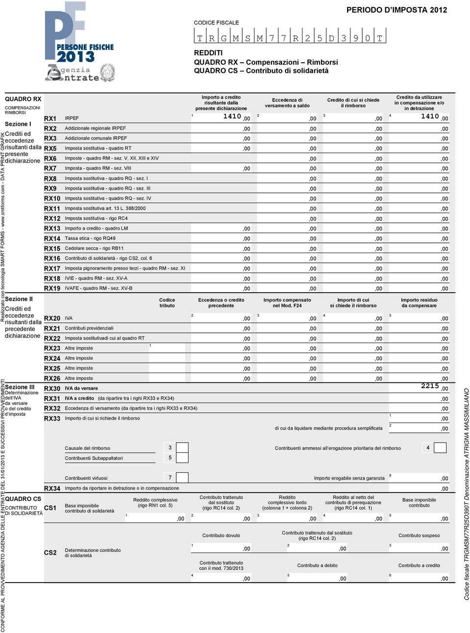 V, XII, XIII e XIV Imposta - quadro RM - sez. VIII Imposta sostitutiva - quadro RQ - sez. I Imposta sostitutiva - quadro RQ - sez. III Imposta sostitutiva - quadro RQ - sez.
