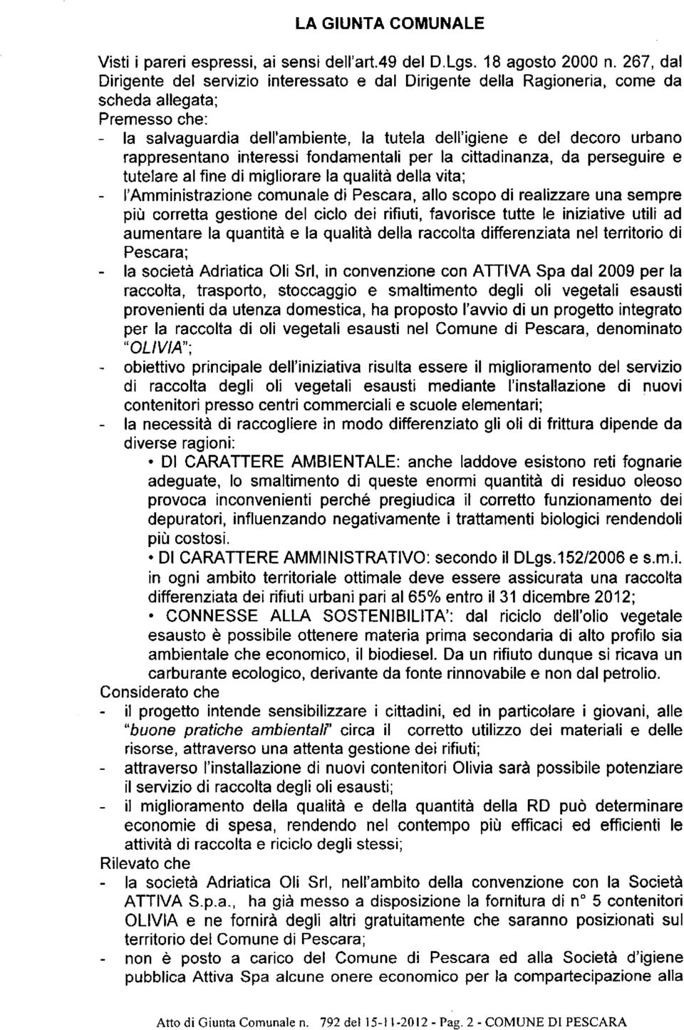 rappresentano interessi fondamentali per la cittadinanza, da perseguire e tutelare al fine di migliorare la qualità deua vita; ramministrazione comunale di Pescara, allo scopo di realizzare una