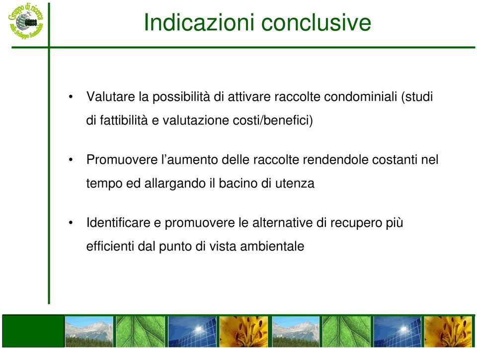 raccolte rendendole costanti nel tempo ed allargando il bacino di utenza