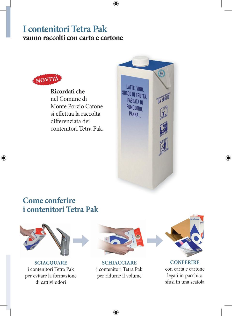 Come conferire e i contenitori Tetra Pak SCIACQUARE i contenitori Tetra Pak per evitare la formazione di