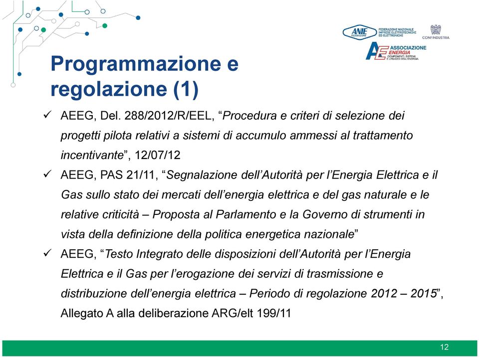 Autorità per l Energia Elettrica e il Gas sullo stato dei mercati dell energia elettrica e del gas naturale e le relative criticità Proposta al Parlamento e la Governo di strumenti