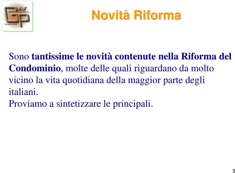 riguardano da molto vicino la vita quotidiana della