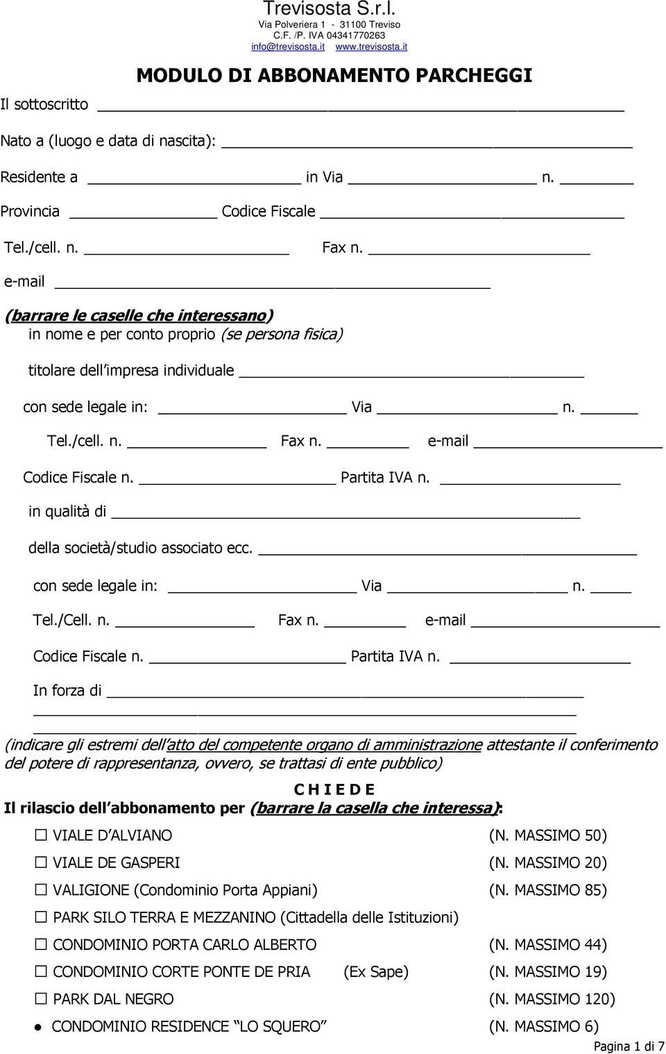 Partita IVA n. in qualità di _ della società/studio associato ecc. con sede legale in: Via n. Tel./Cell. n. Fax n. e-mail Codice Fiscale n. Partita IVA n.