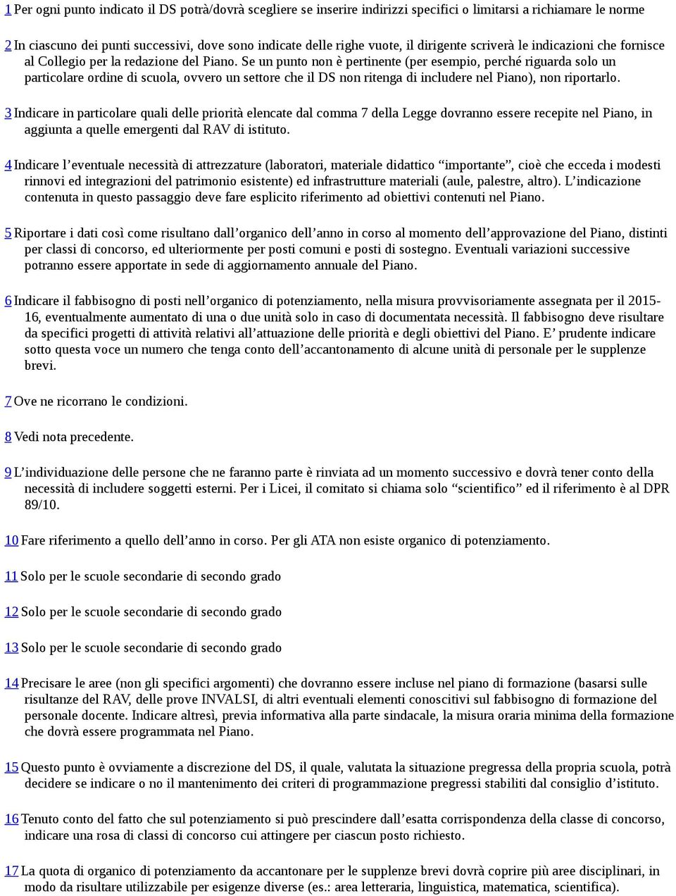 Se un punt nn è pertinente (per esempi, perché riguarda sl un particlare rdine di scula, vver un settre che il DS nn ritenga di includere nel Pian), nn riprtarl.