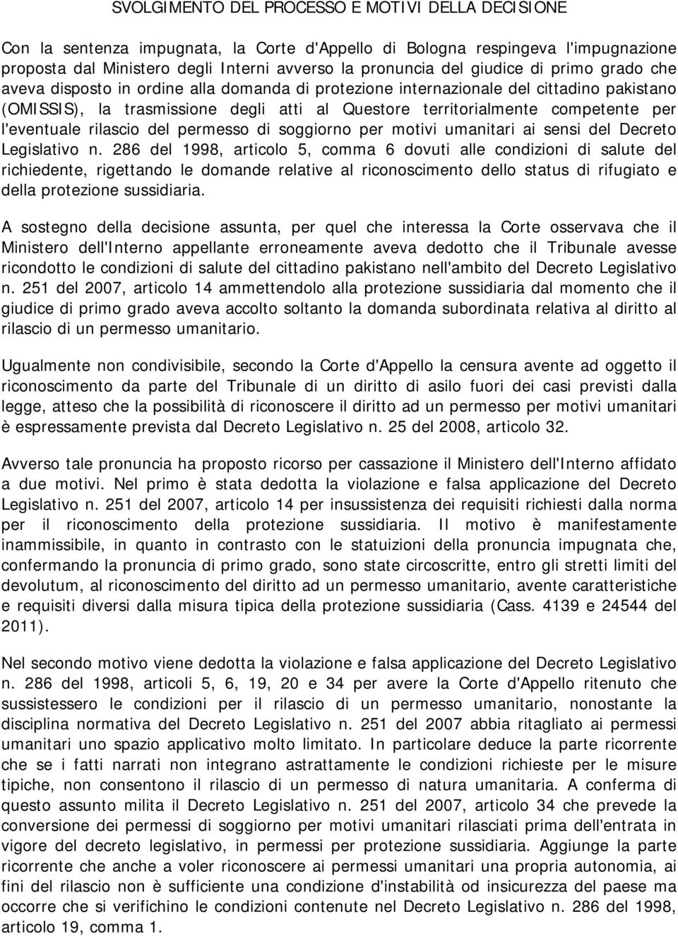 l'eventuale rilascio del permesso di soggiorno per motivi umanitari ai sensi del Decreto Legislativo n.