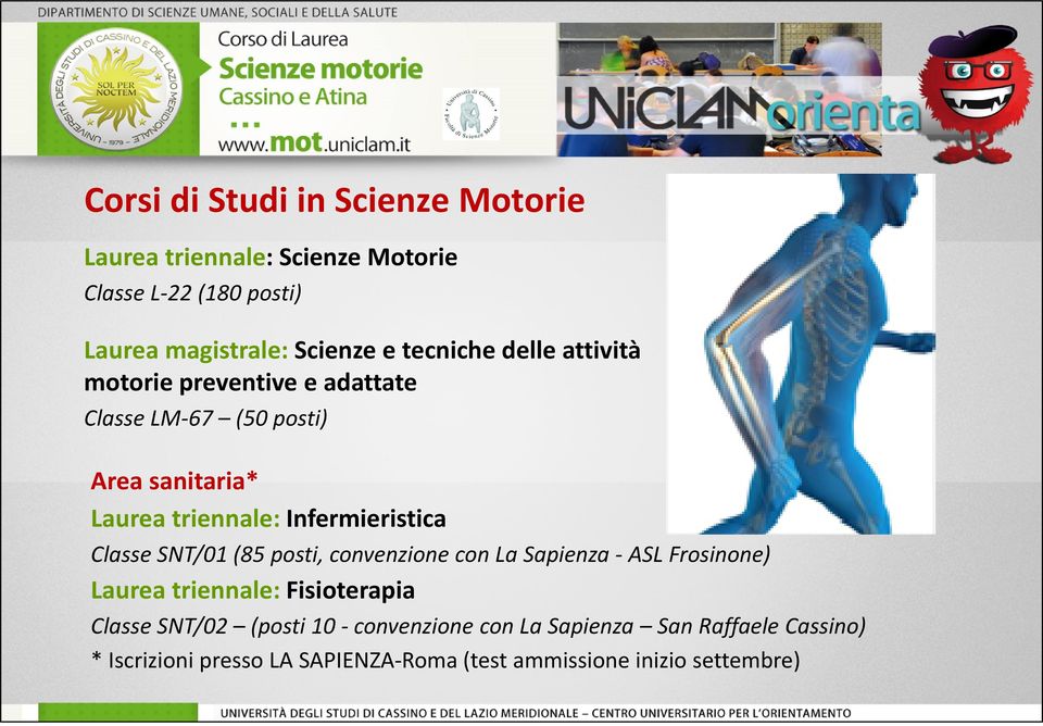 Infermieristica Classe SNT/01(85 posti, convenzione con La Sapienza- ASL Frosinone) Laurea triennale: Fisioterapia Classe