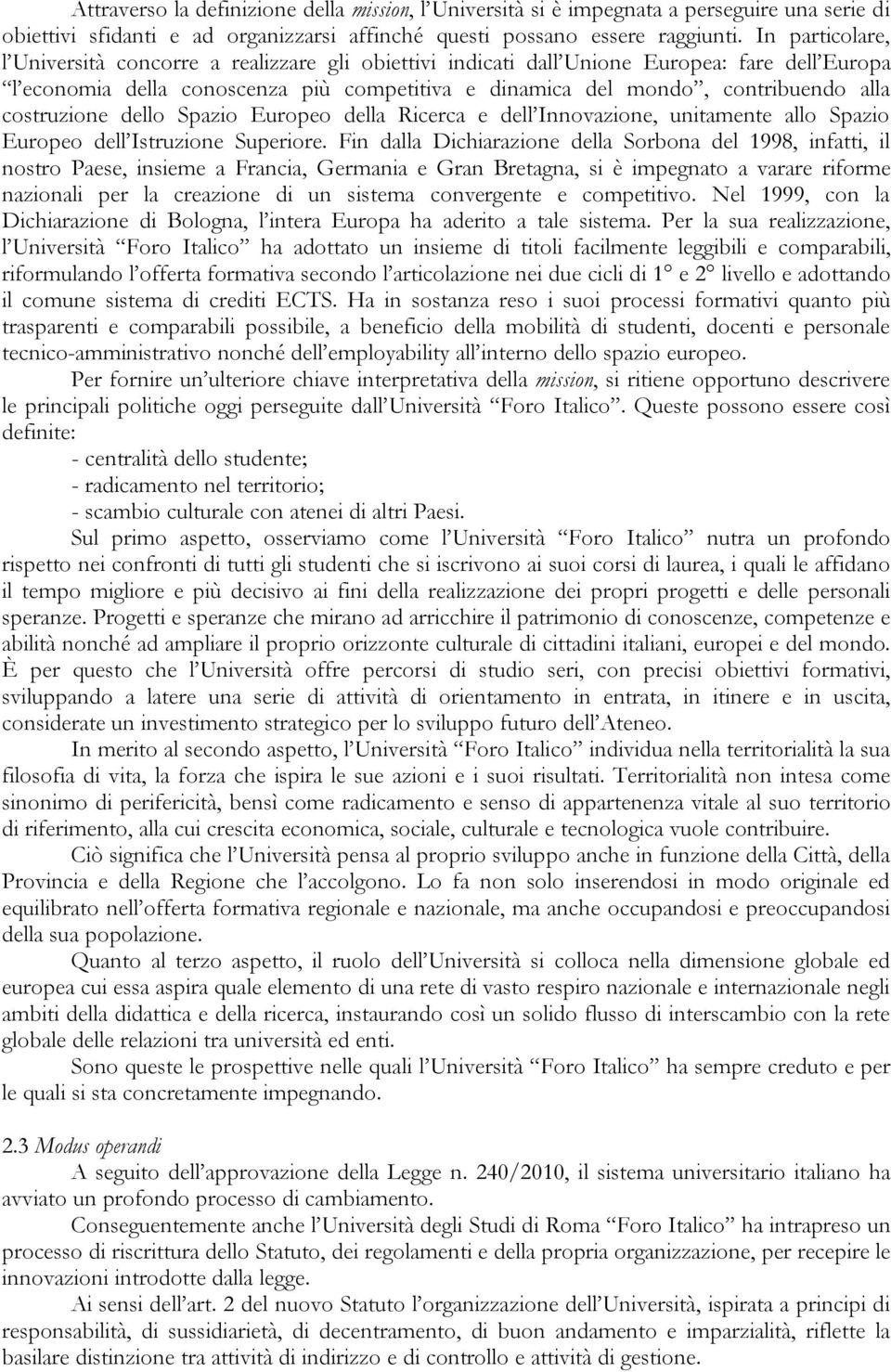 costruzione dello Spazio Europeo della Ricerca e dell Innovazione, unitamente allo Spazio Europeo dell Istruzione Superiore.