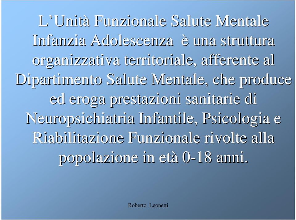 produce ed eroga prestazioni sanitarie di Neuropsichiatria Infantile,