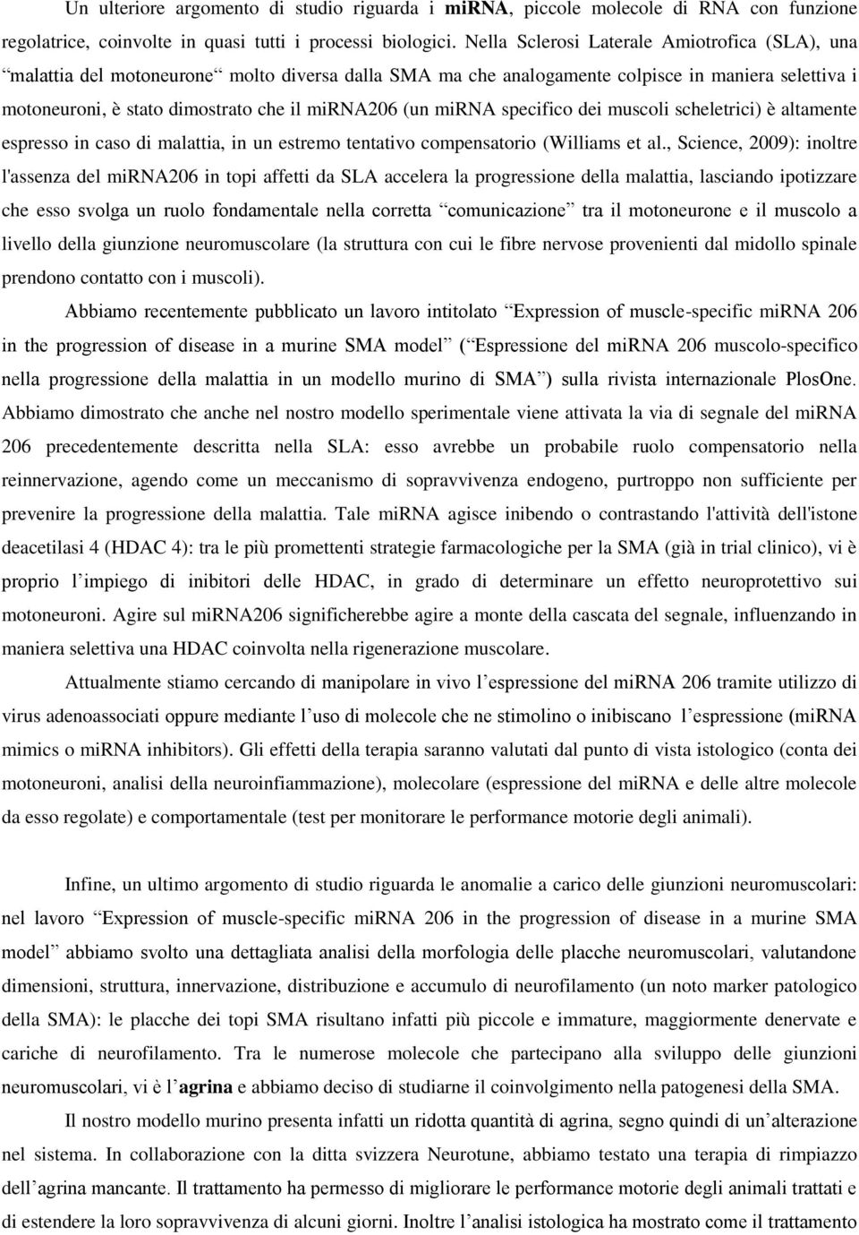 mirna specifico dei muscoli scheletrici) è altamente espresso in caso di malattia, in un estremo tentativo compensatorio (Williams et al.