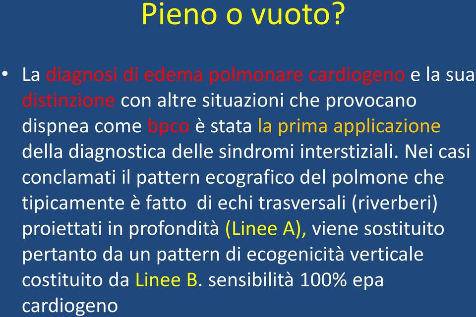 stata la prima applicazione della diagnostica delle sindromi interstiziali.