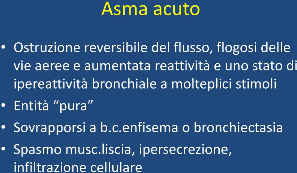 bronchiale a molteplici stimoli Entità pura Sovrapporsi a b.c.enfisema o bronchiectasia Spasmo musc.