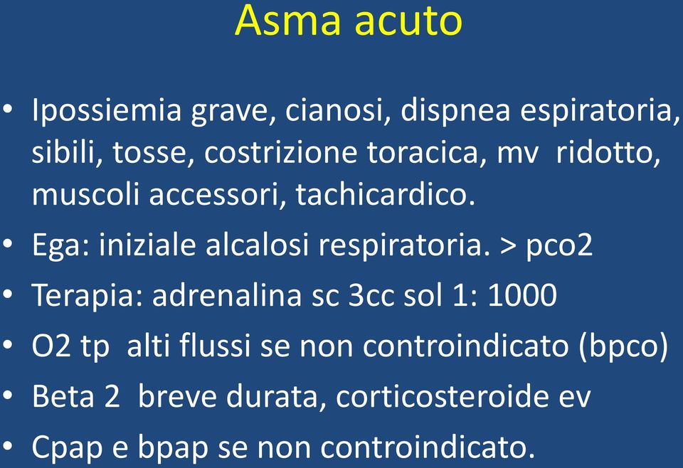 Ega: iniziale alcalosi respiratoria.