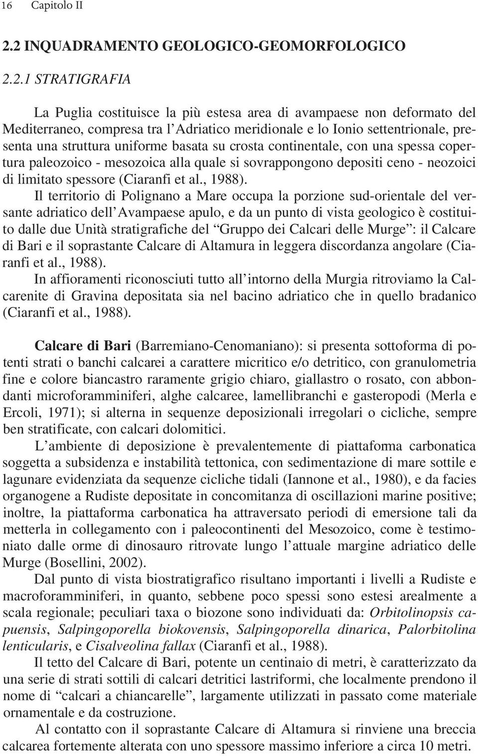 settentrionale, presenta una struttura uniforme basata su crosta continentale, con una spessa copertura paleozoico - mesozoica alla quale si sovrappongono depositi ceno - neozoici di limitato