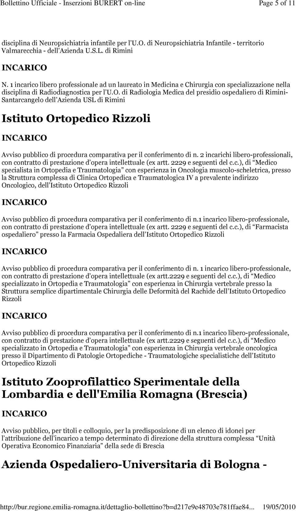 di Radiologia Medica del presidio ospedaliero di Rimini- Santarcangelo dell Azienda USL di Rimini Istituto Ortopedico Rizzoli Avviso pubblico di procedura comparativa per il conferimento di n.