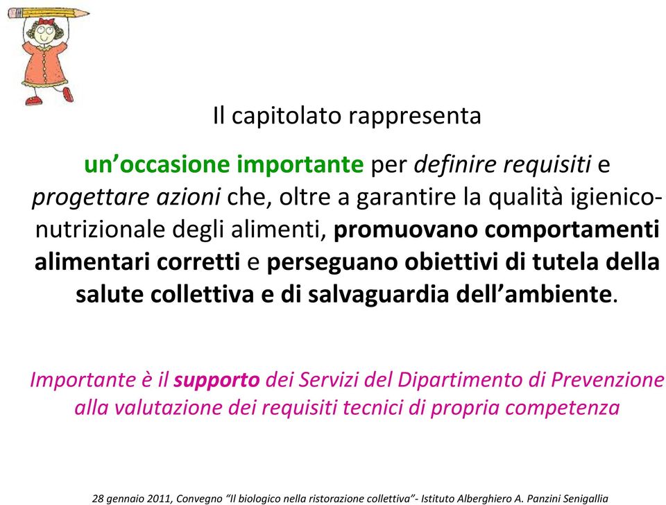 perseguano obiettivi di tutela della salute collettiva e di salvaguardia dell ambiente.