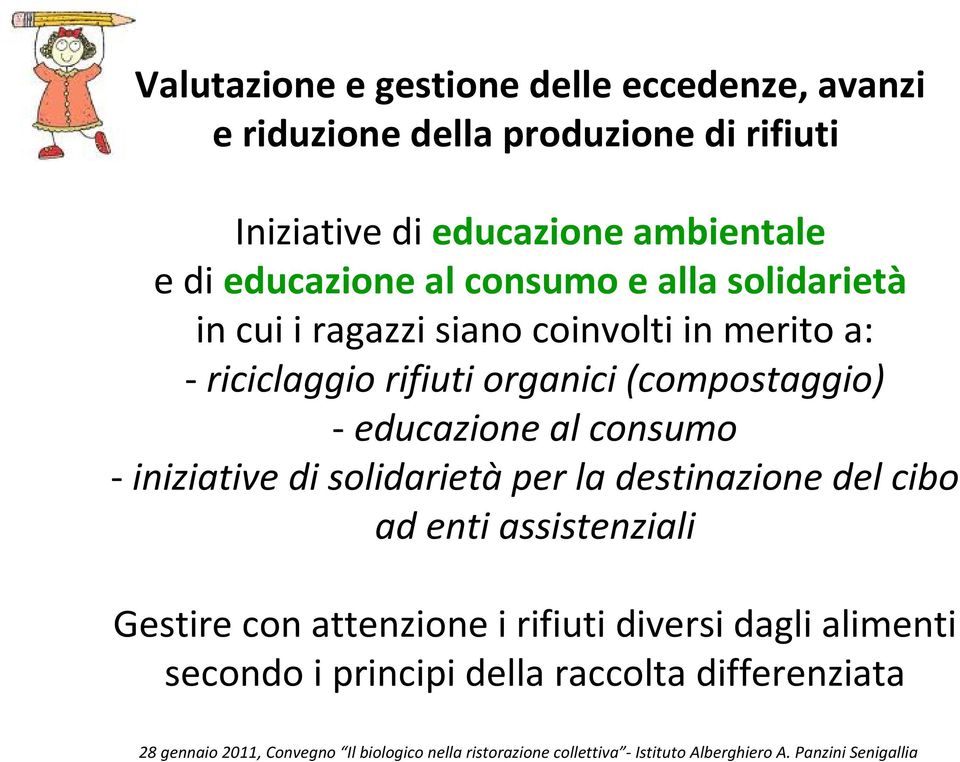 rifiuti organici (compostaggio) - educazione al consumo - iniziative di solidarietà per la destinazione del cibo ad