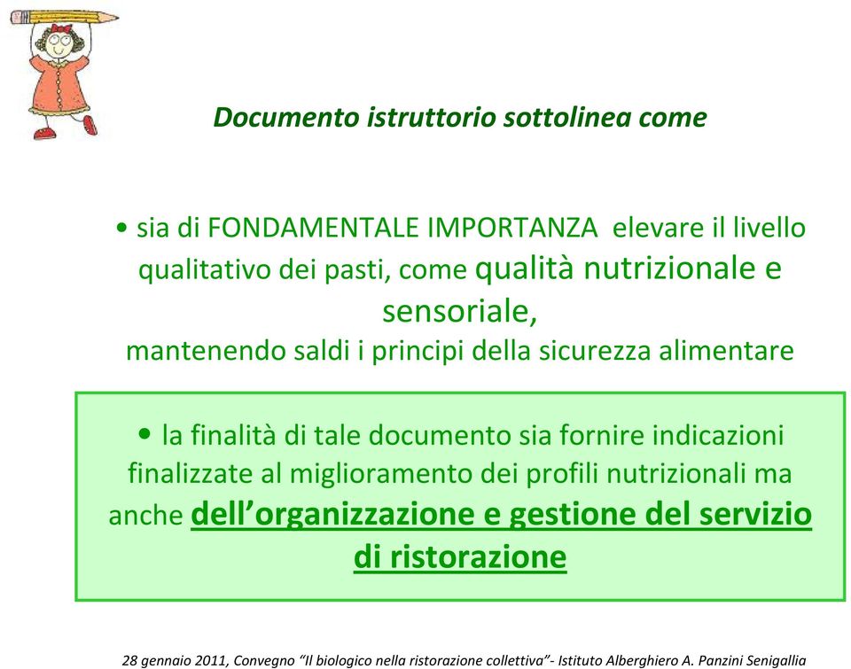 della sicurezza alimentare la finalitàdi tale documento sia fornire indicazioni finalizzate al