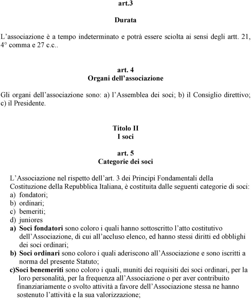 5 Categorie dei soci L Associazione nel rispetto dell art.