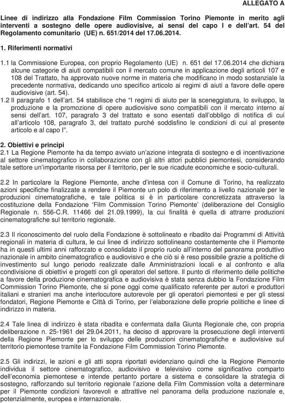 2014. 1. Riferimenti normativi 1.1 la Commissione Europea, con proprio Regolamento (UE) n. 651 del 17.06.