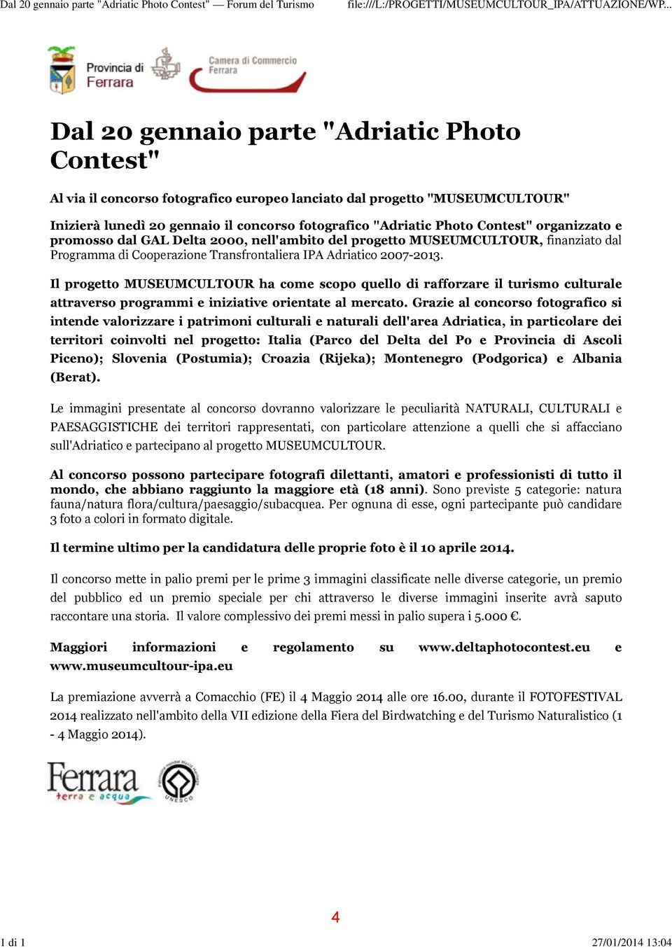 fotografico "Adriatic Photo Contest" organizzato e promosso dal GAL Delta 2000, nell'ambito del progetto MUSEUMCULTOUR, finanziato dal Programma di Cooperazione Transfrontaliera IPA Adriatico