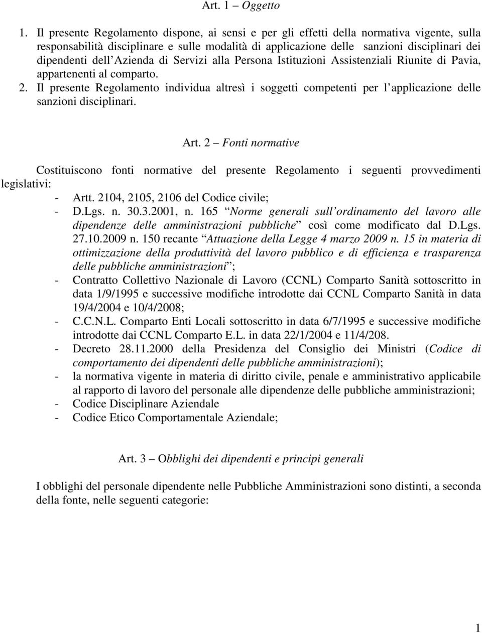 Azienda di Servizi alla Persona Istituzioni Assistenziali Riunite di Pavia, appartenenti al comparto. 2.