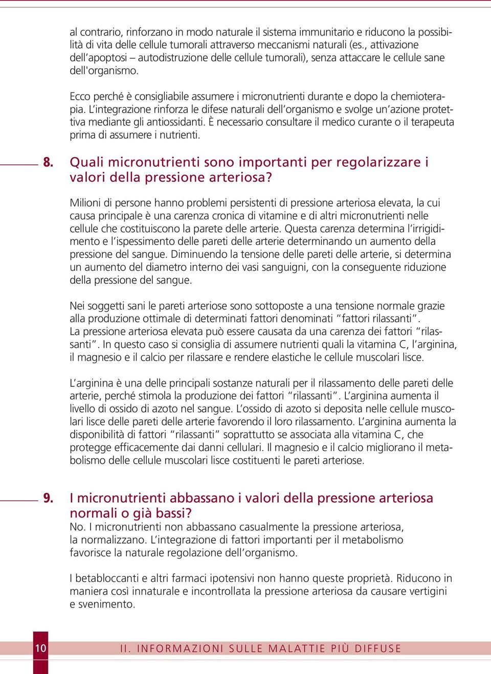 Ecco perché è consigliabile assumere i micronutrienti durante e dopo la chemioterapia.