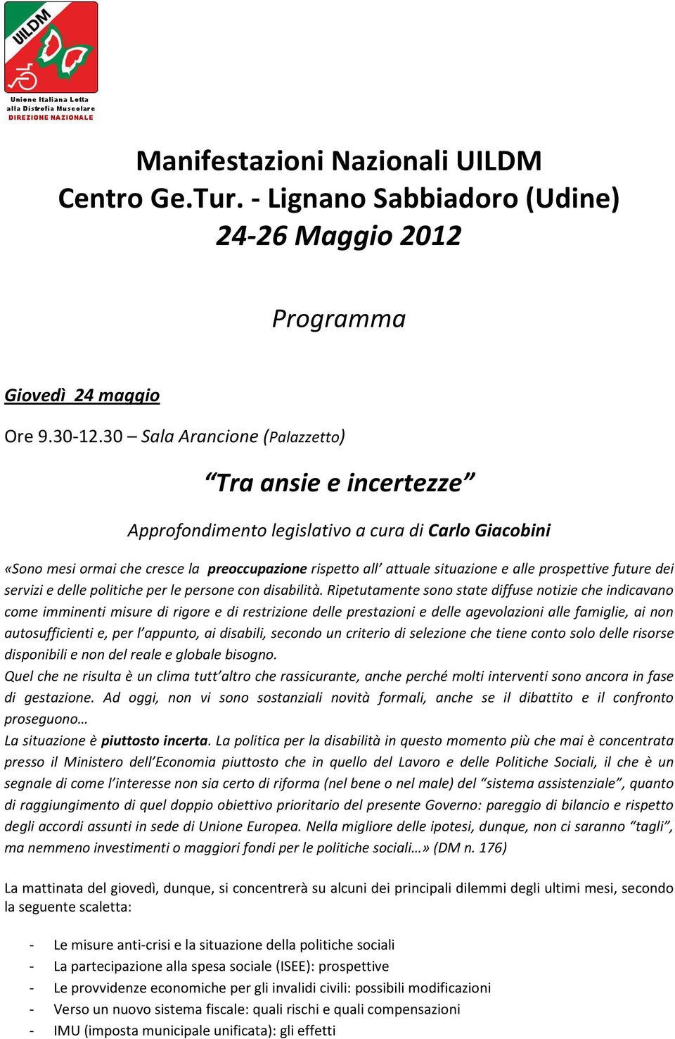 prospettive future dei servizi e delle politiche per le persone con disabilità.