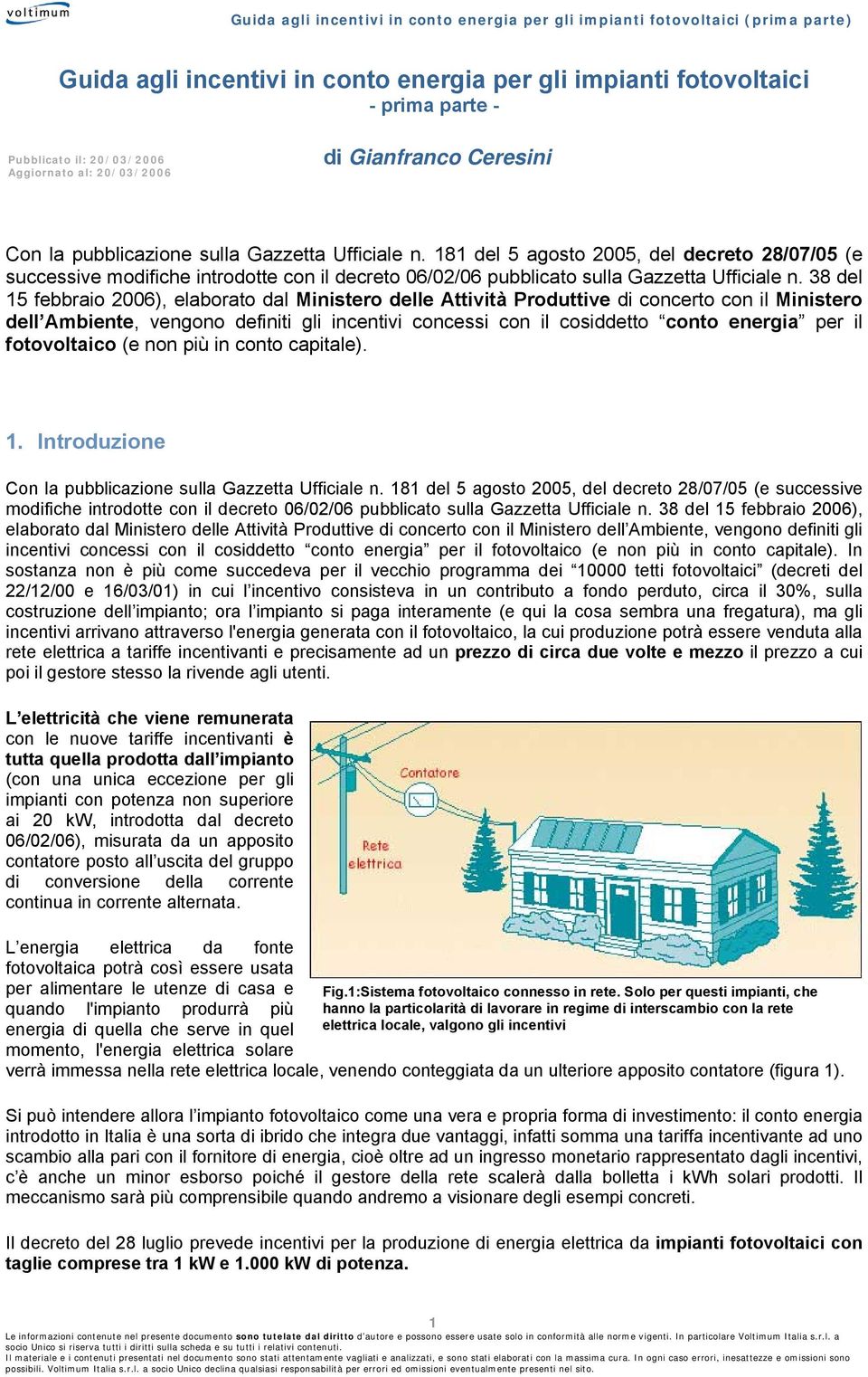 181 del 5 agst 2005, del decret 28/07/05 (e successive mdifiche intrdtte cn il decret 06/02/06 pubblicat sulla Gazzetta Ufficiale n.