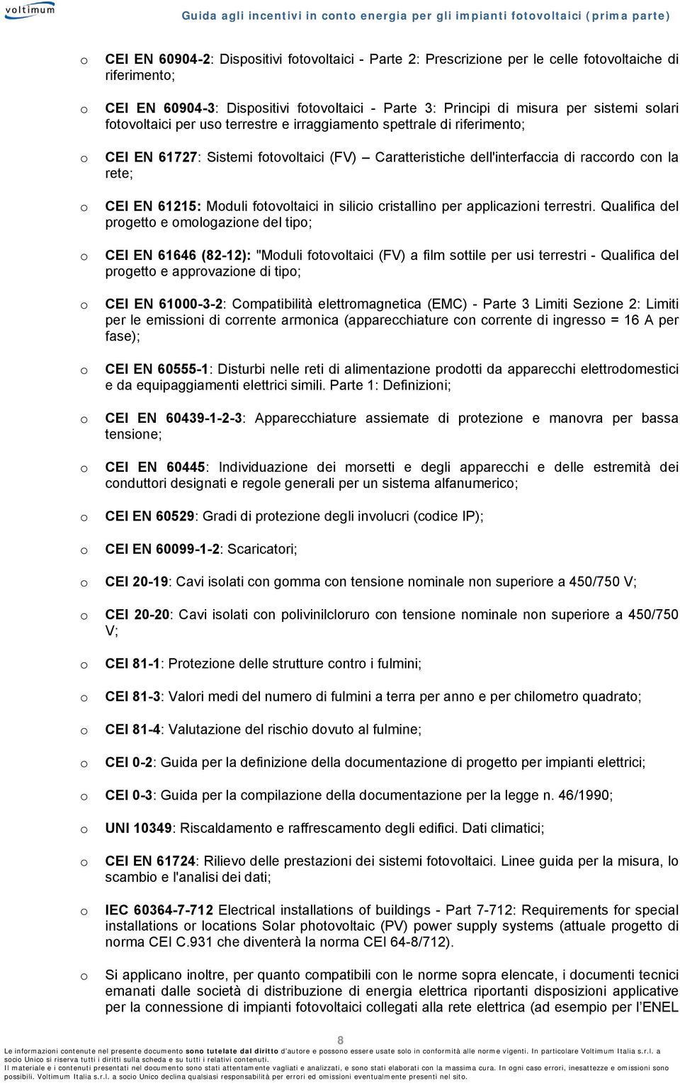 dell'interfaccia di raccrd cn la rete; CEI EN 61215: Mduli ftvltaici in silici cristallin per applicazini terrestri.