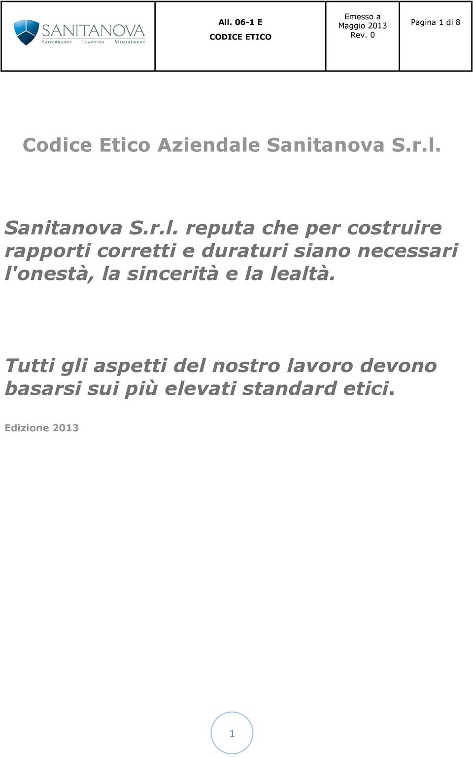 reputa che per costruire rapporti corretti e duraturi siano necessari