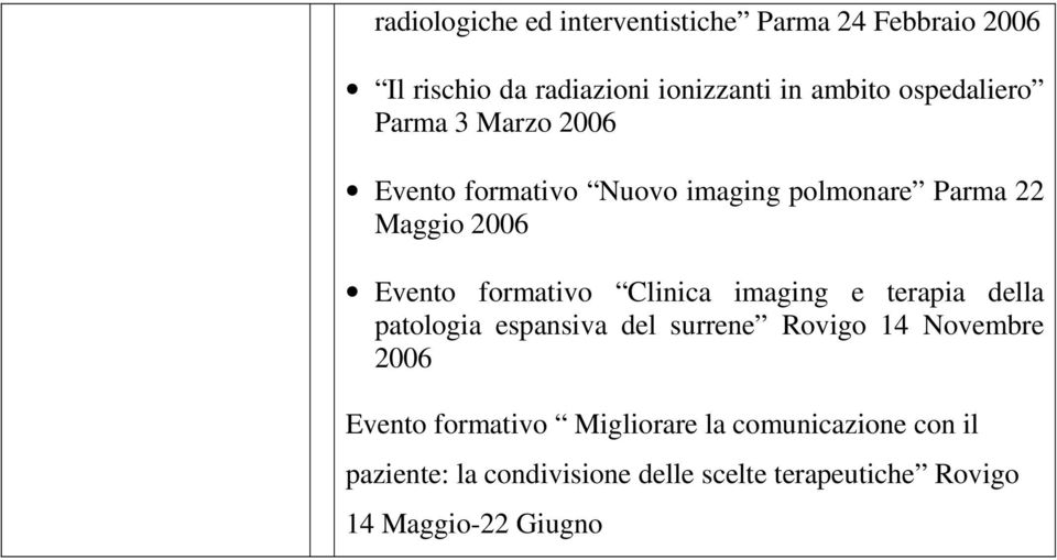 formativo Clinica imaging e terapia della patologia espansiva del surrene Rovigo 14 Novembre 2006 Evento