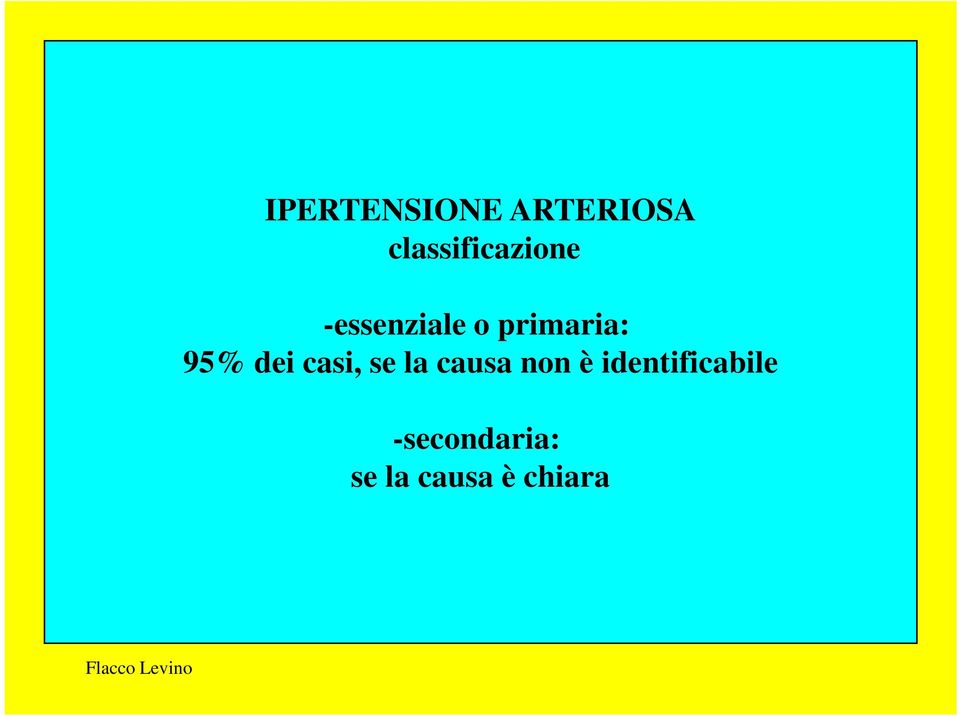 primaria: 95% dei casi, se la causa