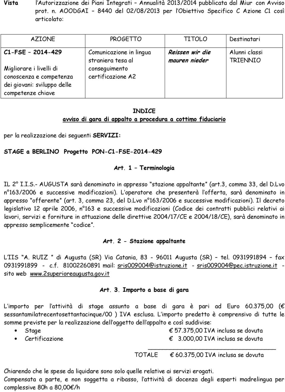 sviluppo delle competenze chiave Comunicazione in lingua straniera tesa al conseguimento certificazione A2 Reissen wir die mauren nieder Alunni classi TRIENNIO INDICE avviso di gara di appalto a