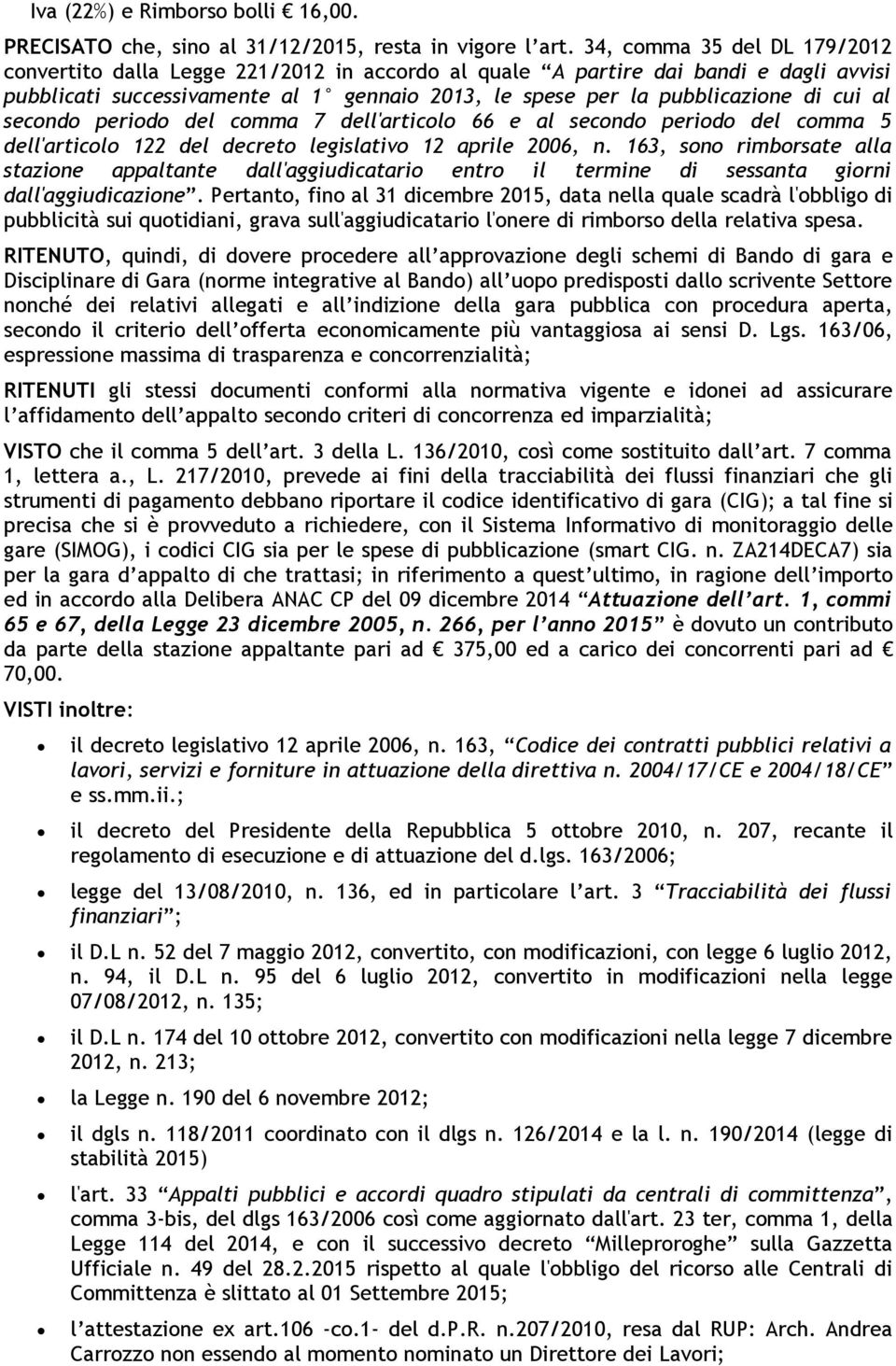 secnd perid del cmma 7 dell'articl 66 e al secnd perid del cmma 5 dell'articl 122 del decret legislativ 12 aprile 2006, n.