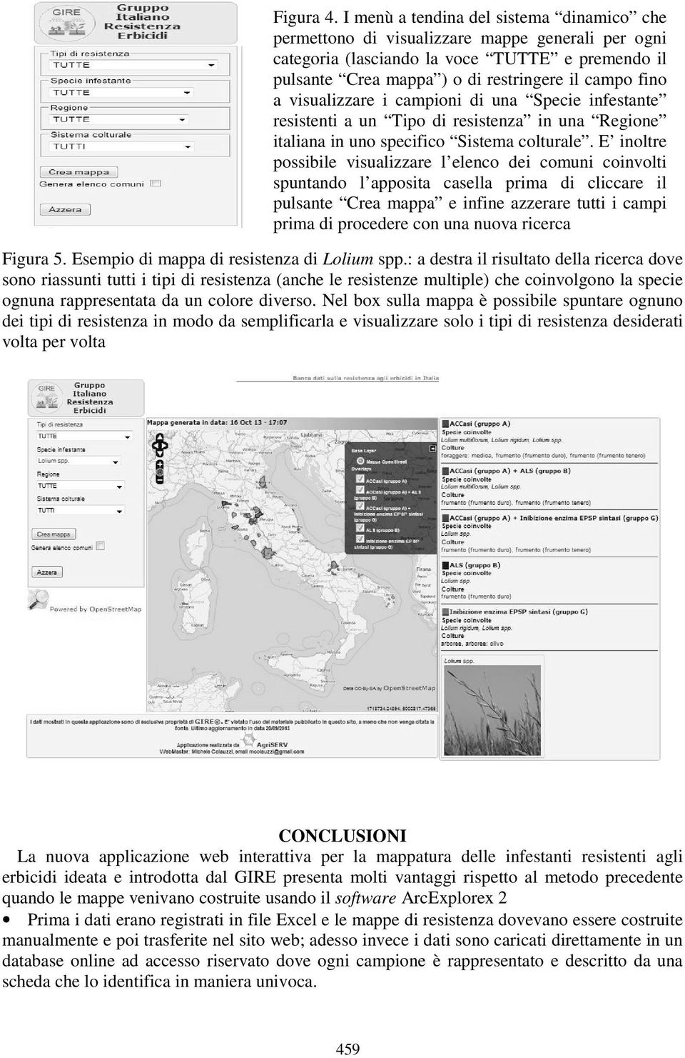 visualizzare i campioni di una Specie infestante resistenti a un Tipo di resistenza in una Regione italiana in uno specifico Sistema colturale.