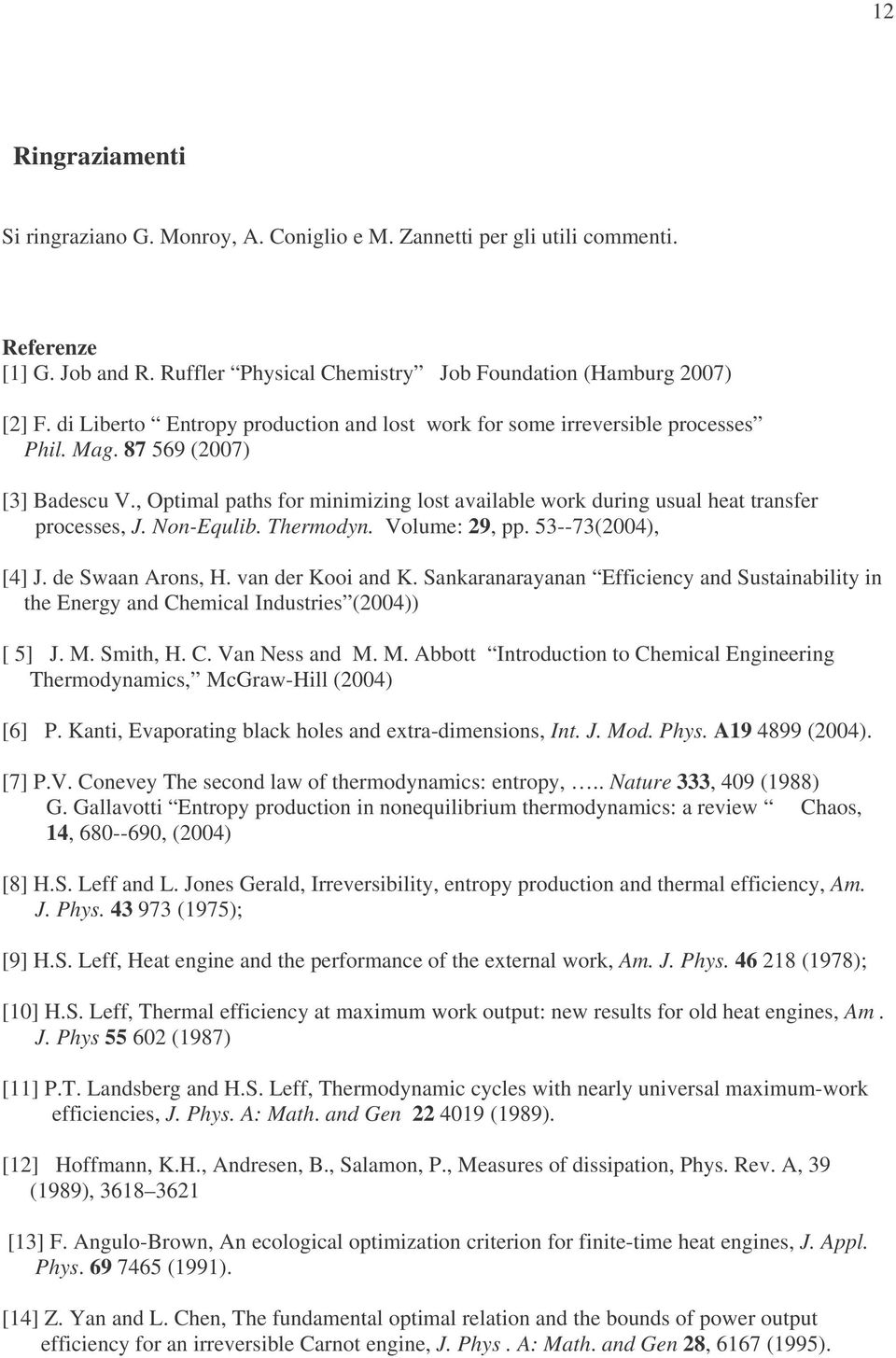 nd K Snkrnrynn iciency nd Sustinility in the nergy nd hemicl Industries (4 [ 5] J M Smith, H n Ness nd M M ott Introduction to hemicl ngineering hermodynmics, McGrw-Hill (4 [6] P Knti, porting lck