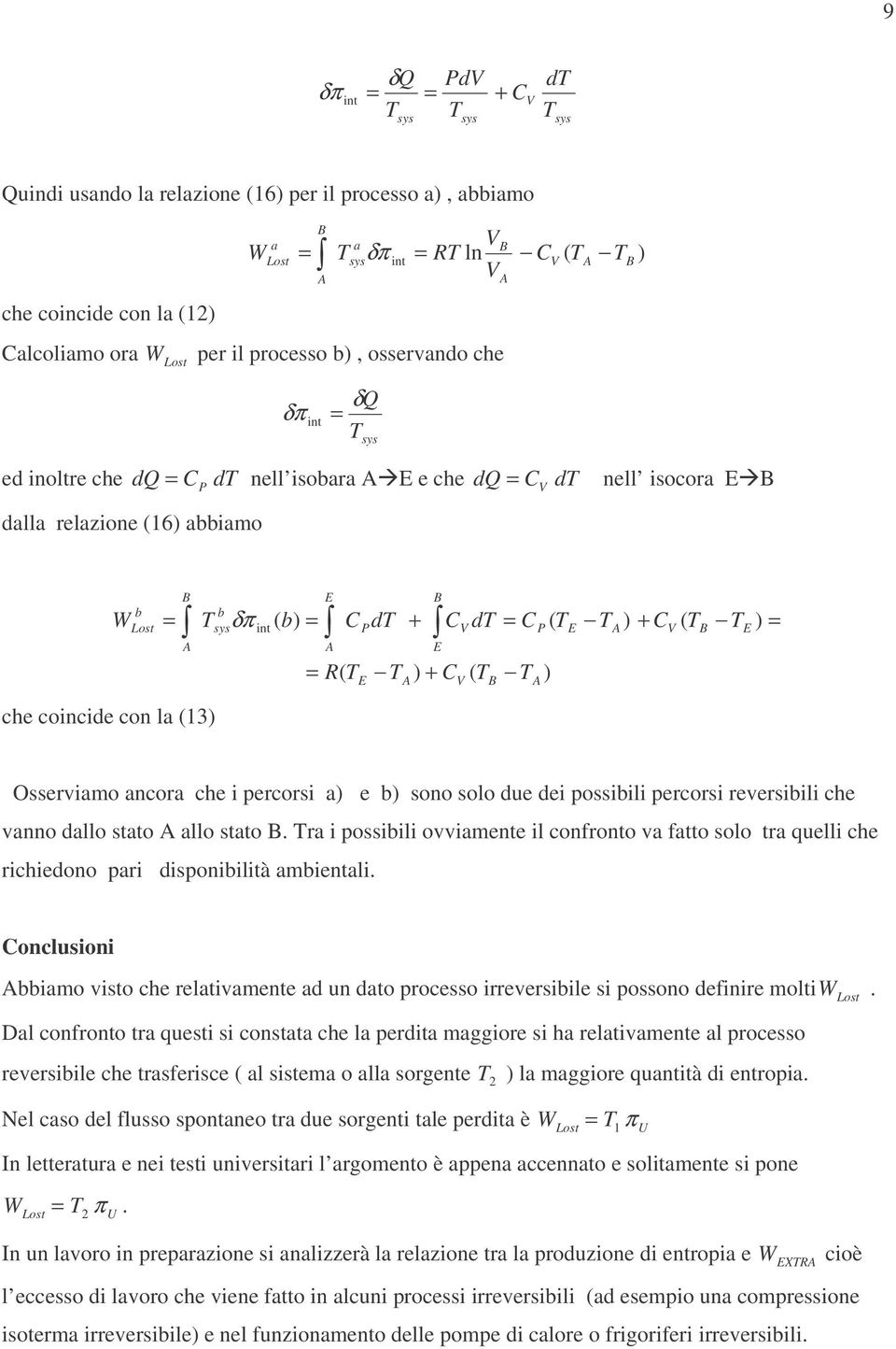 solo tr quelli che richiedono pri disponiilità mientli onclusioni imo isto che reltimente d un dto processo irreersiile si possono deinire molti Dl conronto tr questi si constt che l perdit mggiore