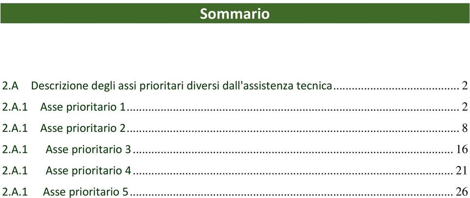 dall'assistenza tecnica... 2 2.A.1 Asse prioritario 1... 2 2.A.1 Asse prioritario 2.