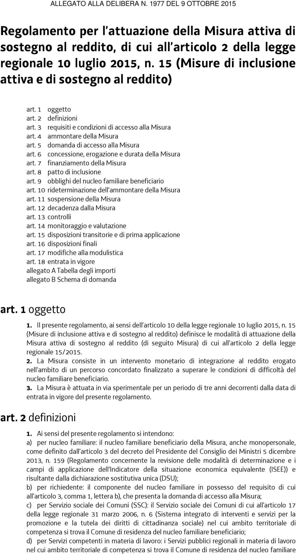 6 concessione, erogazione e durata della Misura art. 7 finanziamento della Misura art. 8 patto di inclusione art. 9 obblighi del nucleo familiare beneficiario art.