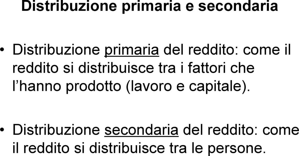 che l hanno prodotto (lavoro e capitale).