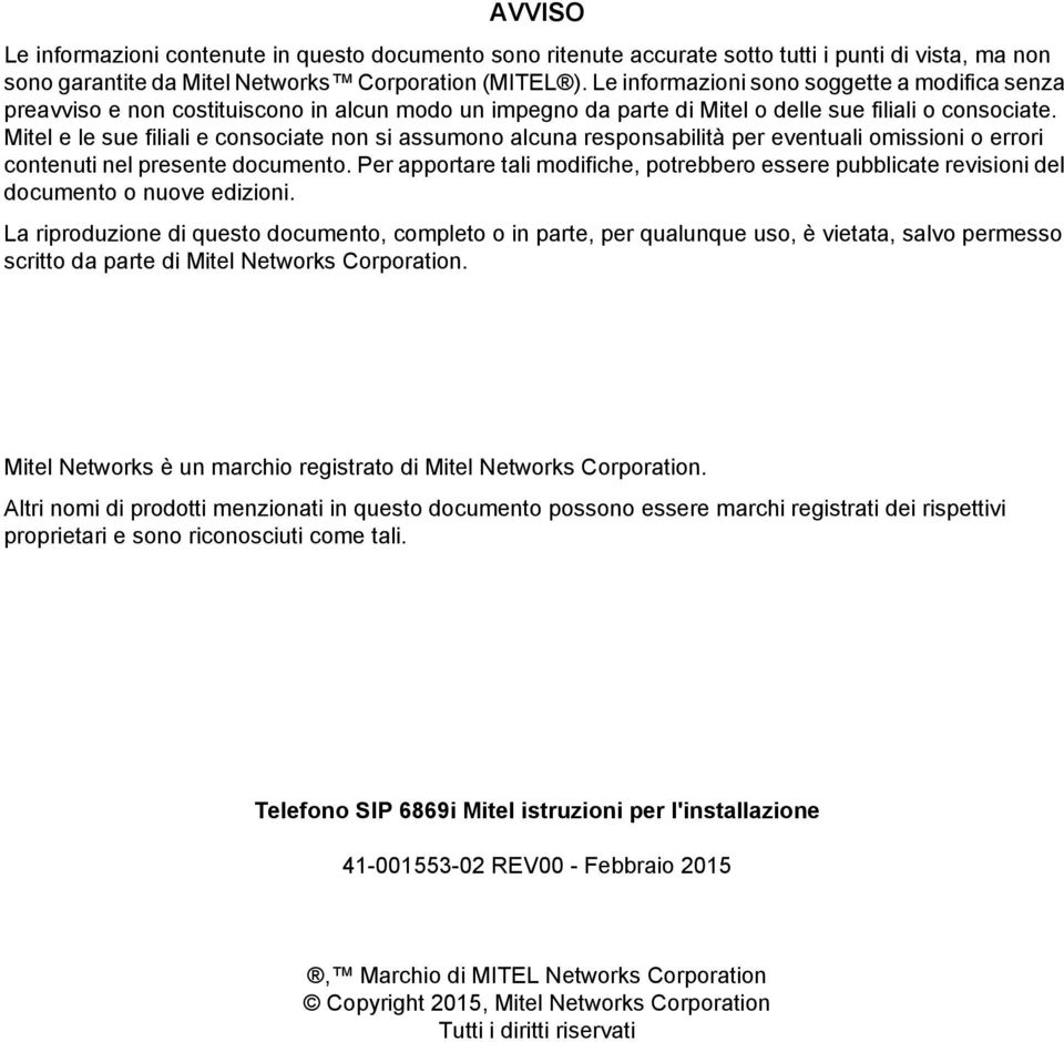 Mitel e le sue filiali e consociate non si assumono alcuna responsabilità per eventuali omissioni o errori contenuti nel presente documento.